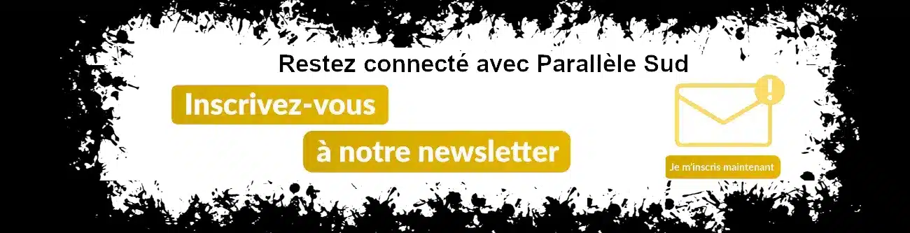 S'inscrire aux newsletters de Parallèle Sud